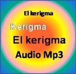 Kerigma: Segundo tema: La importancia del kerigma para Jesús. Audio mp3.