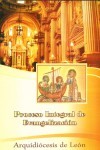 El proceso integral de evangelización: Subsidio de la Arquidiócesis de León Gto.
