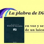 La palabra de Dios en voz y sentir de un laico: La necesidad de escuchar la palabra de Dios. Audio mp3