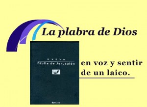 La palabra de Dios  en voz y sentir de un laico: La necesidad de escuchar la palabra de Dios. Audio mp3