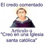 El credo comentado: Artículo 9. “Creo en una Iglesia santa católica”. Santo Tomás de aquino. Audio mp3