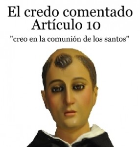 El credo comentado: Artículo 10. “Creo en la comunión de los santos y la remisión de los pecados”. Santo Tomás  de Aquino. Audio mp3