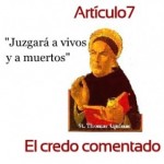 El credo comentado: Artículo 7: Juzgará a vivos y a muertos. Santo Tomás de Aquino y Salvador Abascal. Audio mp3