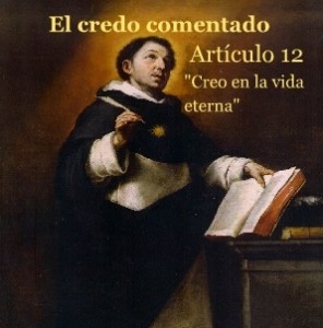 El credo comentado: artículo 12: “Creo en la vida eterna”. Santo Tomás de Aquino. Audio mp3