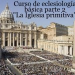 Curso de eclesiología básico parte 2. “La Iglesia primitiva”. Audio mp3
