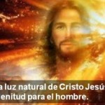 La palabra de Dios en voz y sentir de un laico: La luz natural de Cristo Jesús plenitud para el hombre. Audio mp3
