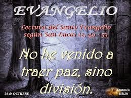 Evangelio San Lucas 12,49-53. Jueves 23 de Octubre de 2014.
