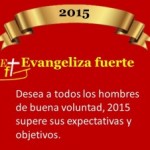 Evangeliza fuerte les desea que se cumplan sus expectativas 2015.