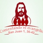 Comentando el evangelio San Juan 1, 36-42. Vengan y vean.