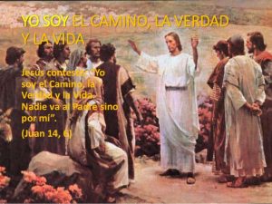 Evangelio San Juan 14,6-14. Miércoles 4 de Mayo de 2016.