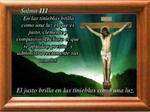 Salmo 111 (112),4-9. Domingo 5 de Febrero de 2017.