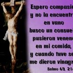 Salmo 68 (69),7-9.20-21.30.32-33. Miércoles 12 de Abril de 2017. MIÉRCOLES SANTO.