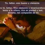 Salmo 85 (86),3-6.15-16. Miércoles 11 de Octubre de 2017. Feria de San Juan XXIII papa.