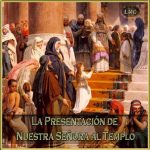 Salmo Lucas 1,46-55. Martes 21 de Noviembre de 2017. LA PRESENTACIÓN DE LA SANTÍSIMA VIRGEN MARÍA.