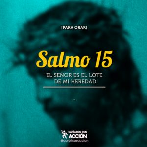 Salmo 15,1-2.4-5.8.11. Miércoles 13 de Junio de 2018.