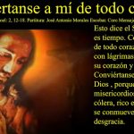 Del libro del Profeta Joel 2,12-18. Miércoles 6 de Marzo de 2019. Miércoles de Ceniza.