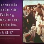 Evangelio San Juan 5,31-47. Jueves 4 de Abril de 2019.