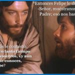 Evangelio San Juan 14,7-14. Sábado 18 de Mayo de 2019.