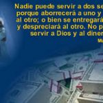 Evangelio San Mateo 6,24-34. Sábado 22 de Junio de 2019.