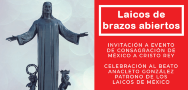 Laicos de brazos abiertos y la urgente consagración  Cristo Rey 23 noviembre.