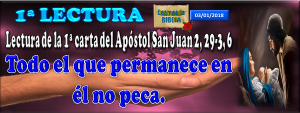 De la 1a carta del Apóstol San Juan 2,29-3,6. Viernes 3 de Enero de 2020. El Santísimo Nombre de Jesús.