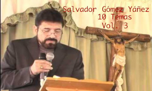 10 Temas de Salvador Gómez Yáñez Vol. 3 Predicador católico.