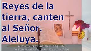 Salmo 67,29-30.33-36. Miércoles 27 de Mayo de 2020. Miércoles VII de Pascua.- Santísima Virgen de la Luz, Patrona de León.