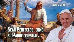 Evangelio San Mateo 5,43-48. Sábado 27 de Febrero de 2021.