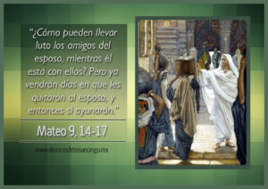 Evangelio San Mateo 9,14-15. Viernes 19 de Febrero de 2021. Día de Abstinencia.