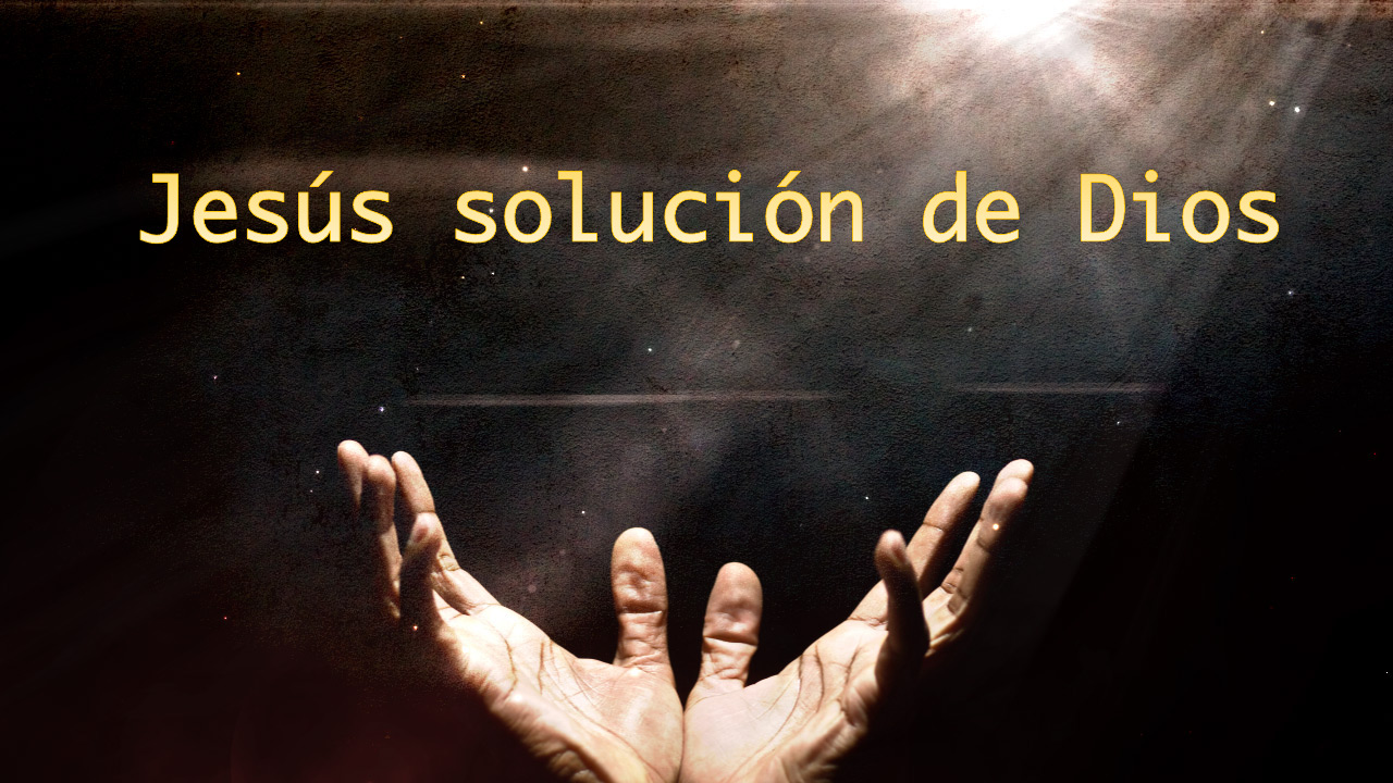Jesús solución de Dios. Kerigma la buena nueva.