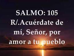 Salmo 105, 6-7.13-14.21-23. Miércoles 4 de Agosto de 2021.