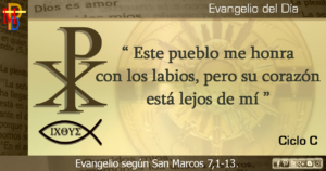 Evangelio San Marcos 7,1-8.14-15.21-23. Domingo 29 de Agosto de 2021.