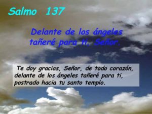 Salmo 137, 1-5. Miércoles 29 de Septiembre de 2021. Fiesta Santos Arcángeles Miguel, Gabriel y Rafael.