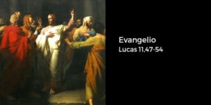 Evangelio San Lucas 11,47-54. Jueves 14 de Octubre de 2021. Misa Votiva de la Sagrada Eucaristía.