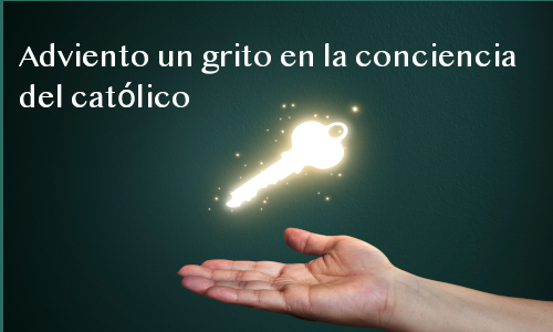 Adviento un grito en la conciencia del católico.