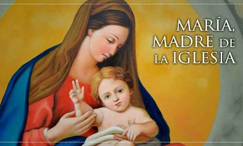 Palabra de Dios 29 de mayo de 2023. Memoria, SANTA MARÍA, MADRE DE LA IGLESIA.