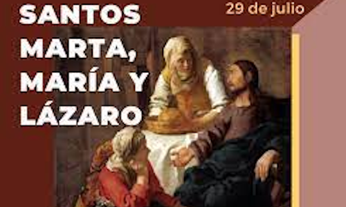 Palabra de Dios 29 de Julio de 2023. Memoria, MARTA, MARÍA y LÁZARO.