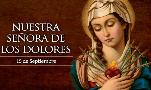 Palabra de Dios 15 de Sep. 2023. NUESTRA SEÑORA DE LOS DOLORES.