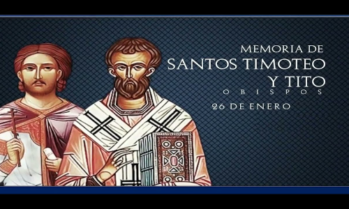 Palabra de Dios 26 de Enero de 2024. Memoria, TIMOTEO y TITO.