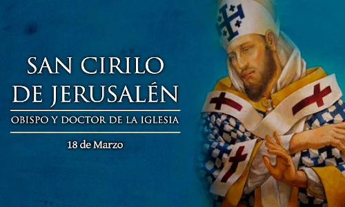 Palabra de Dios 18 de Marzo 2024. SAN CIRILO DE JERUSALÉN, Obispo y Doctor de la Iglesia.