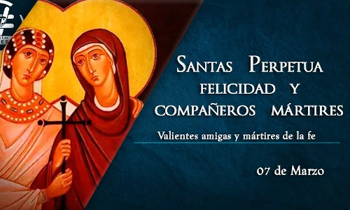 Palabra de Dios 07 de Marzo del 2024. SANTAS PERPETUA Y FELÍCITAS, Mártires.