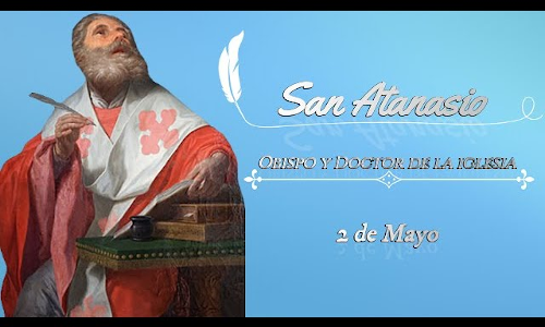 Palabra de Dios 2 de Mayo de 2024. SAN ATANASIO, Obispo y Doctor de la Iglesia.