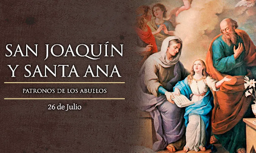 Palabra de Dios 26 de Julio de 2024. Memoria, SANTOS JOAQUÍN y ANA, Padres de la Virgen María.