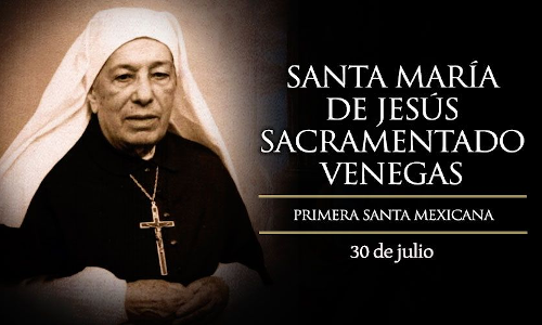 Palabra de Dios 30 de Julio de 2024. SANTA MARÍA DE JESÚS  SACRAMENTADO VENEGAS, Religiosa.