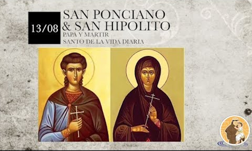 Palabra de Dios 13 de Ago. de 2024. SANTOS PONCIANO, Papa  e HIPÓLITO, Presbítero, Mártires.