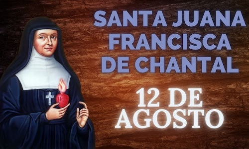 Palabra de Dios 12 de Ago. de 2024. SANTA JUANA FRANCISCA DE CHANTAL, Religiosa.