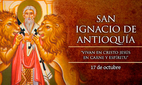Palabra de Dios 17 Oct. de 2024.  SAN IGNACIO DE ANTIOQUÍA, Obispo y Mártir.