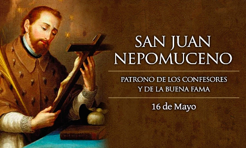 Palabra de Dios 16 de Mayo de 2025. SAN JUAN NEPOMUCENO, Mártir.