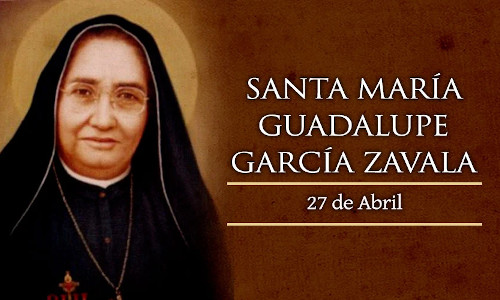 Palabra de Dios 27 de Abril del 2026.  SANTA MARÍA GUADALUPE   GARCÍA ZAVALA, Virgen.