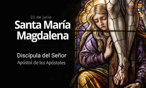 Palabra de Dios 22 de Julio de 2026. SANTA MARÍA MAGDALENA.